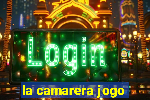 la camarera jogo